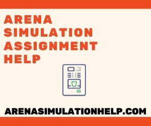 Arena Simulation Assignment Help by Top-Qualified Academic Expert